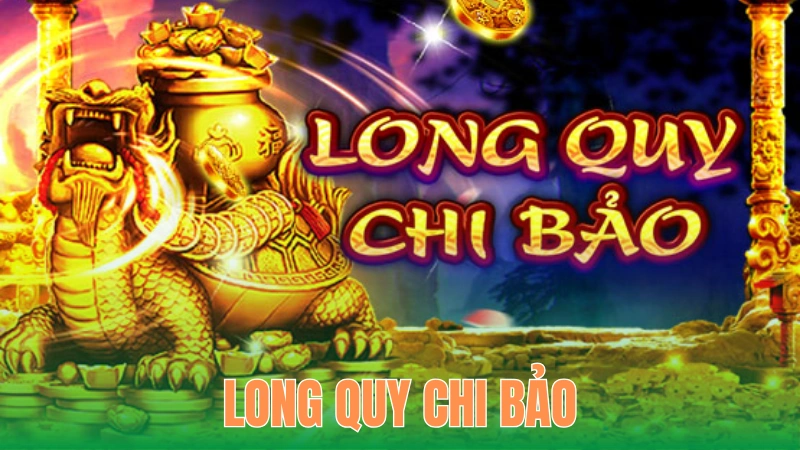 Long Quy Chi Bảo