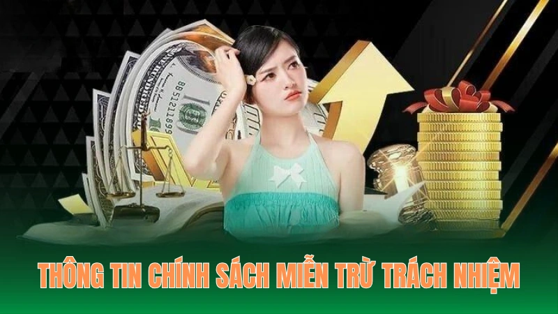 Thông tin tổng quan sơ lược về chính sách miễn trừ trách nhiệm